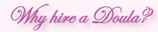 Why Hire a Doula?